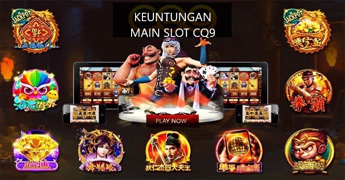 KEUNTUNGAN MAIN SLOT CQ9