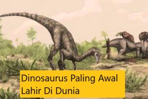 Dinosaurus Paling Awal Lahir Di Dunia